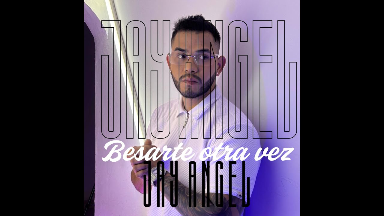 Jay Ángel - besarte otra vez