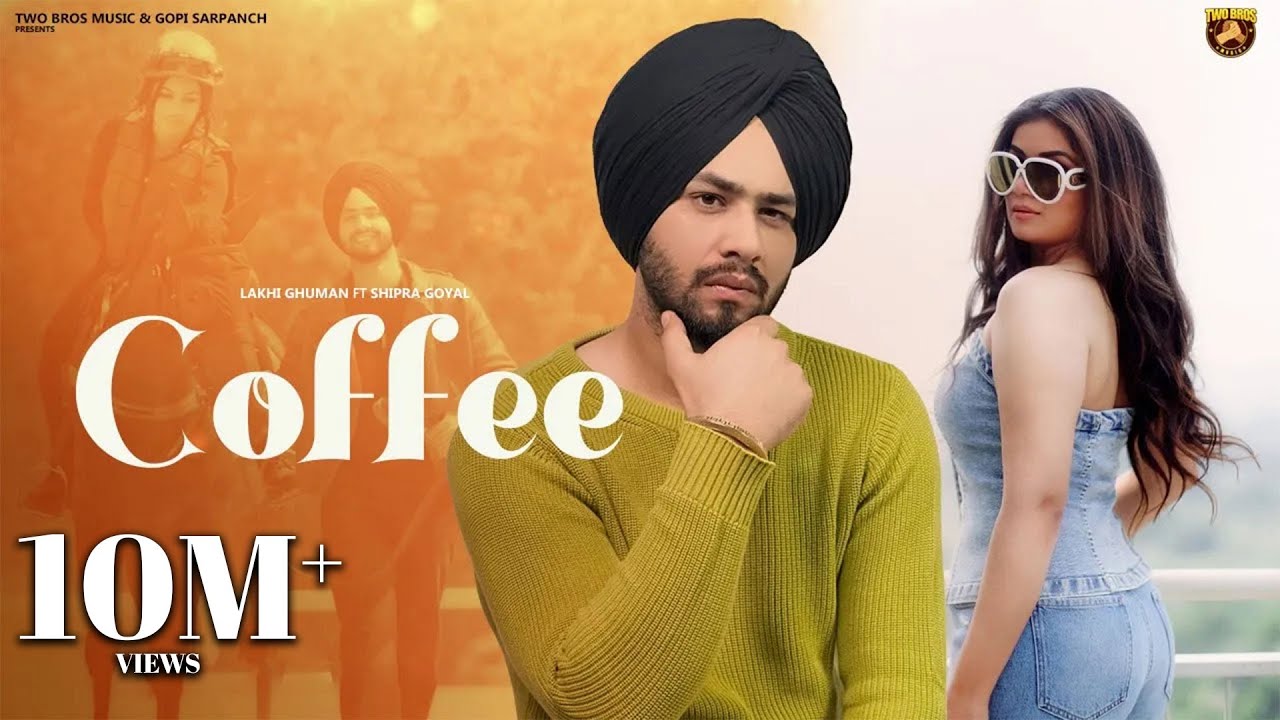 Coffee (Official Video) Lakhi Ghuman ft. Shipra Goyal | Latest Punjabi Songs 2024 | 