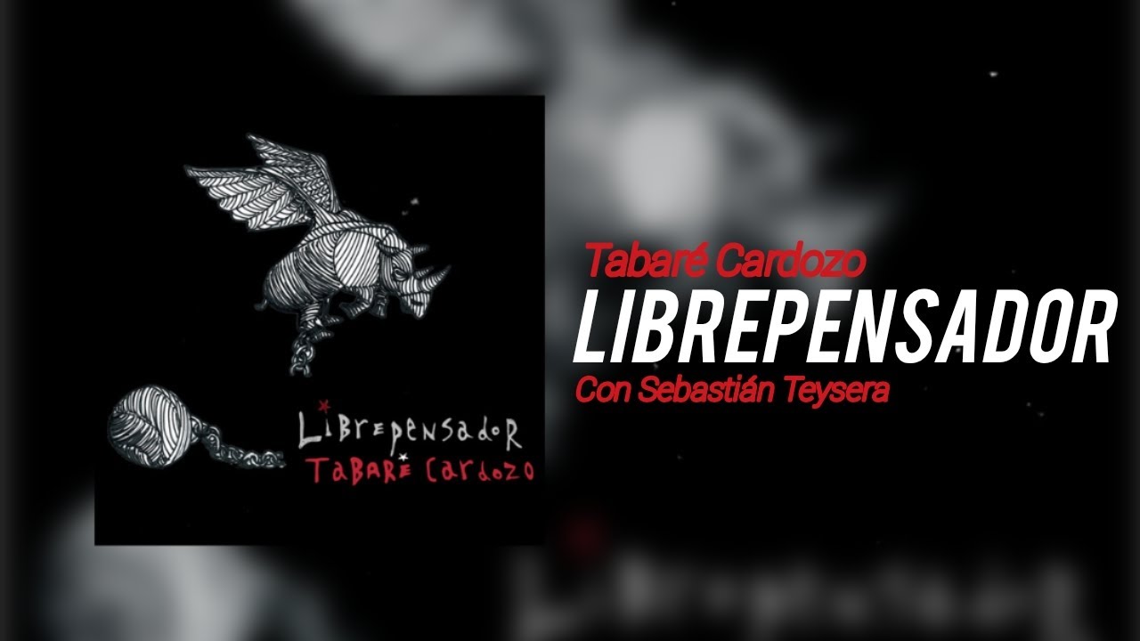 Tabaré Cardozo con Sebastián Teysera - Librepensador (Unofficial Lyric Video)