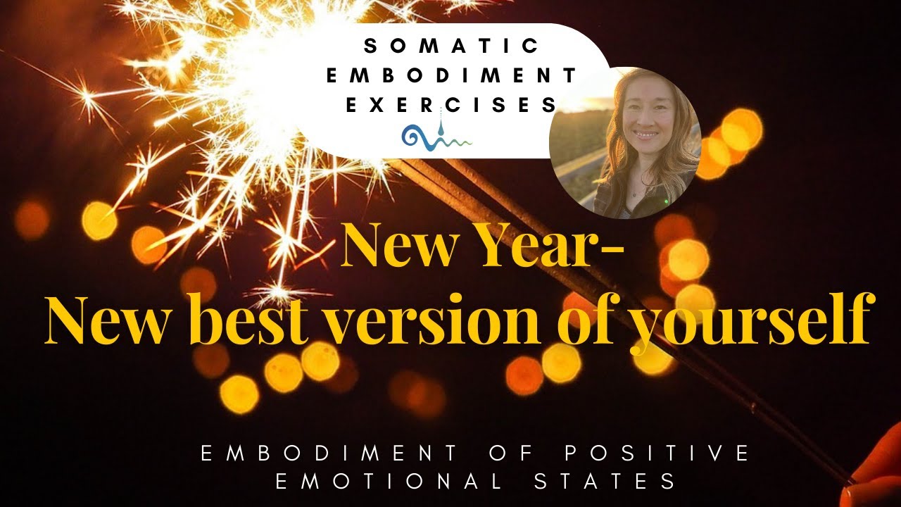 New best, new happiest version of yourself - Somatic embodiment exercise