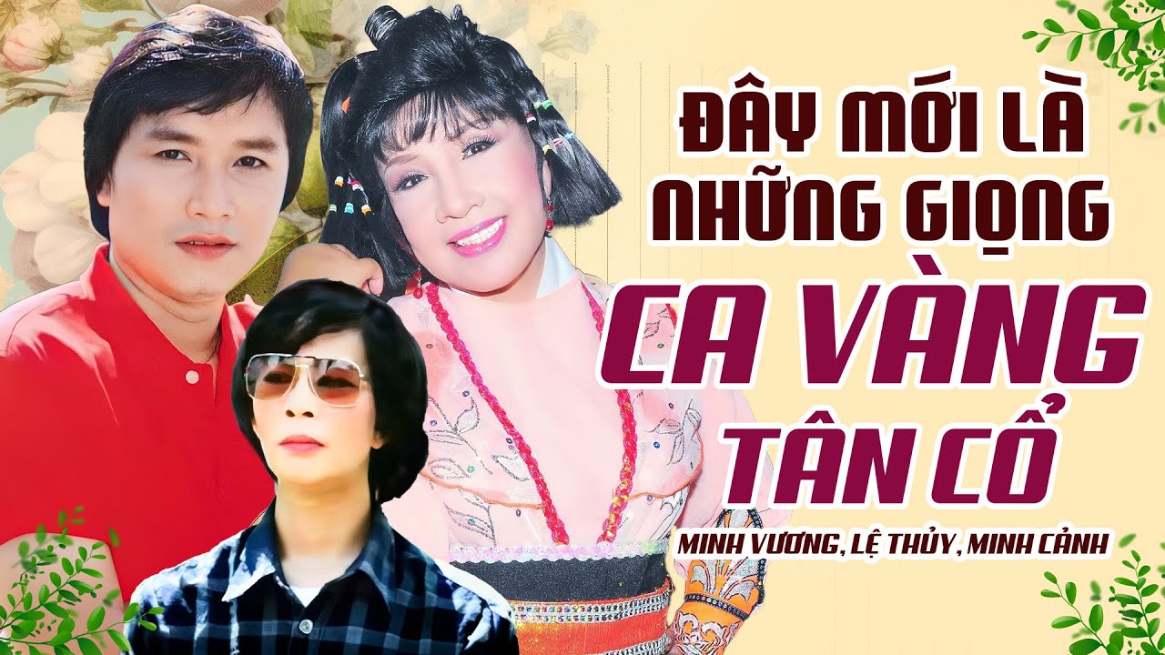 Đ&acirc;y Mới L&agrave; Những Giọng Ca V&agrave;ng T&acirc;n Cổ Được H&agrave;ng Vạn Người M&ecirc; | Minh Vương, Lệ Thủy, Minh Cảnh...