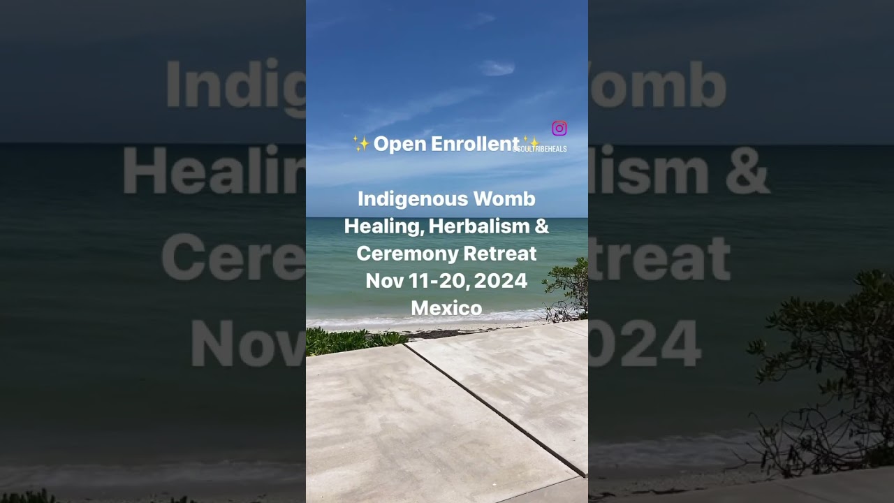 Indigenous Womb Healing, Herbalism & Ceremony Retreat