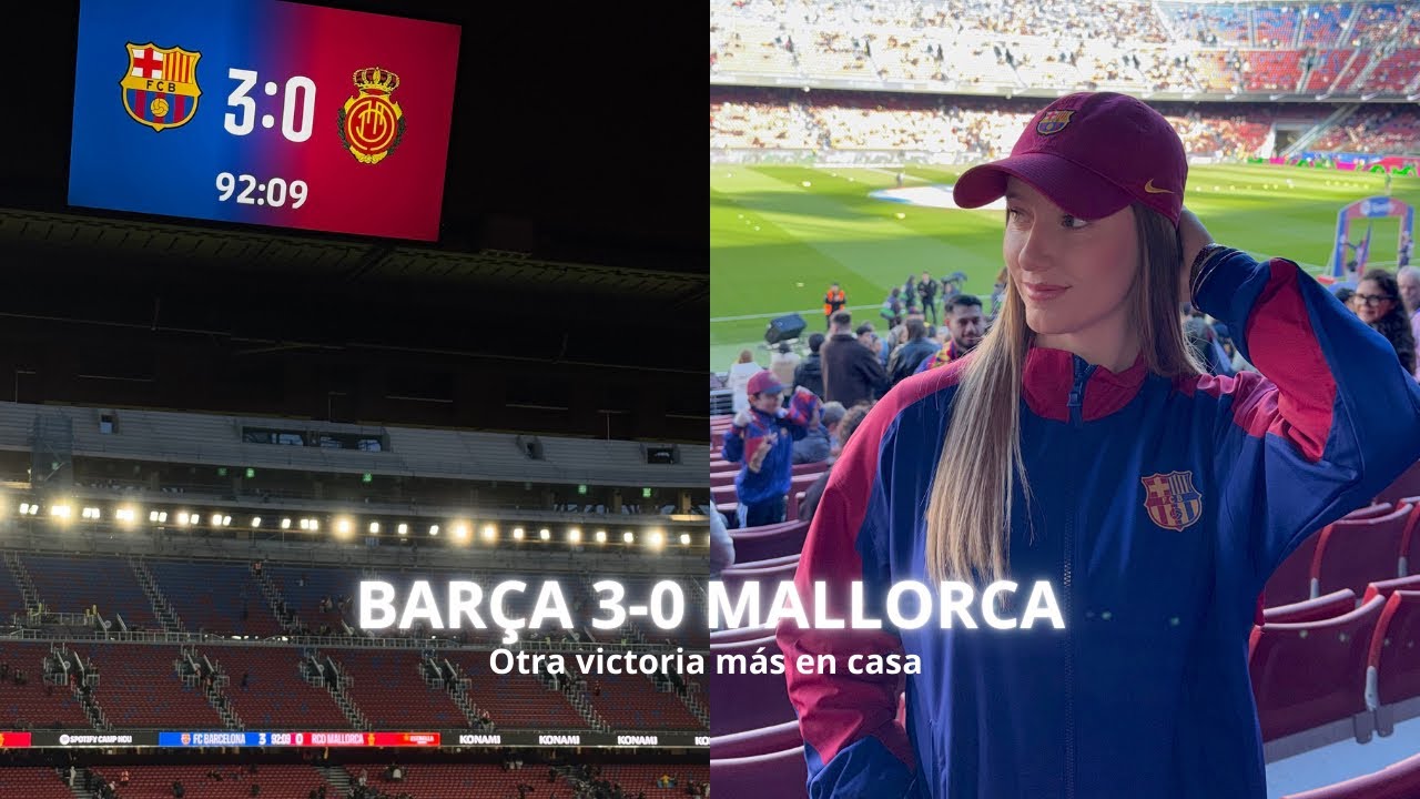 BARÇA 3-0 MALLORCA🏟️✨💙❤️