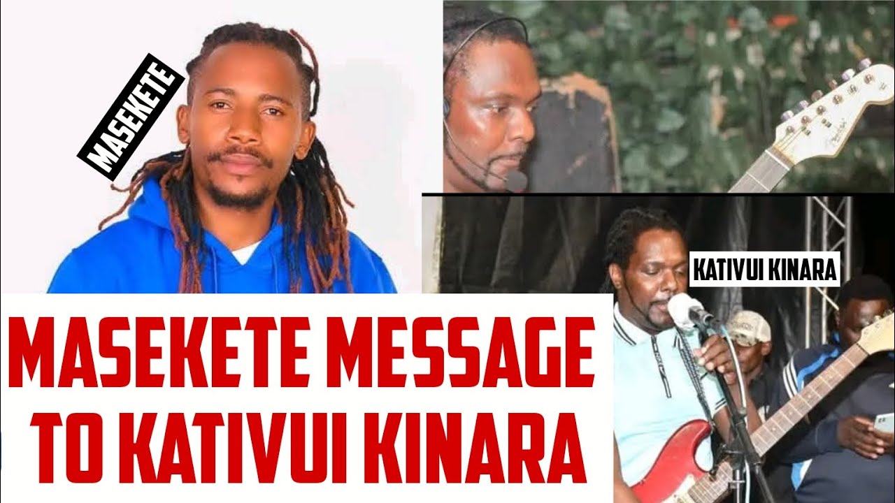 Jackson Mutinda AKA Masekete Message to KINARA KATIVUI 