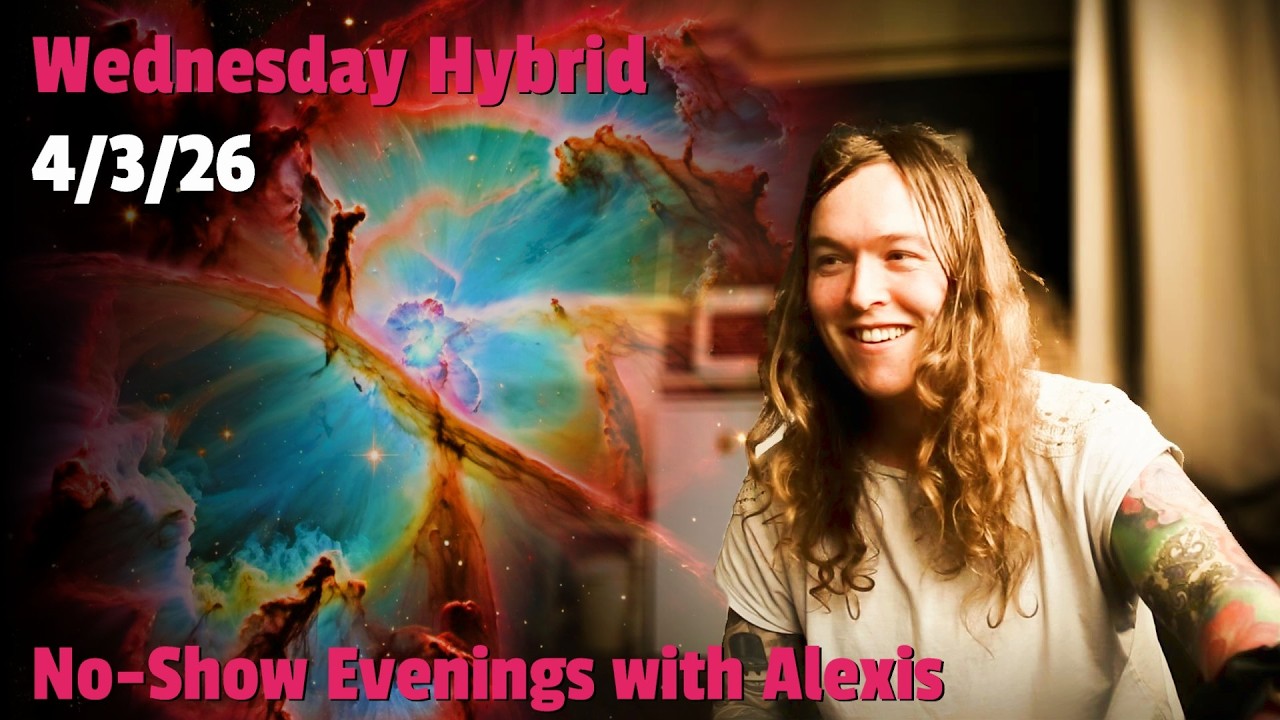 Wednesday Hybrid No-Show Meets with Alexis 💓 4/3/26 💓