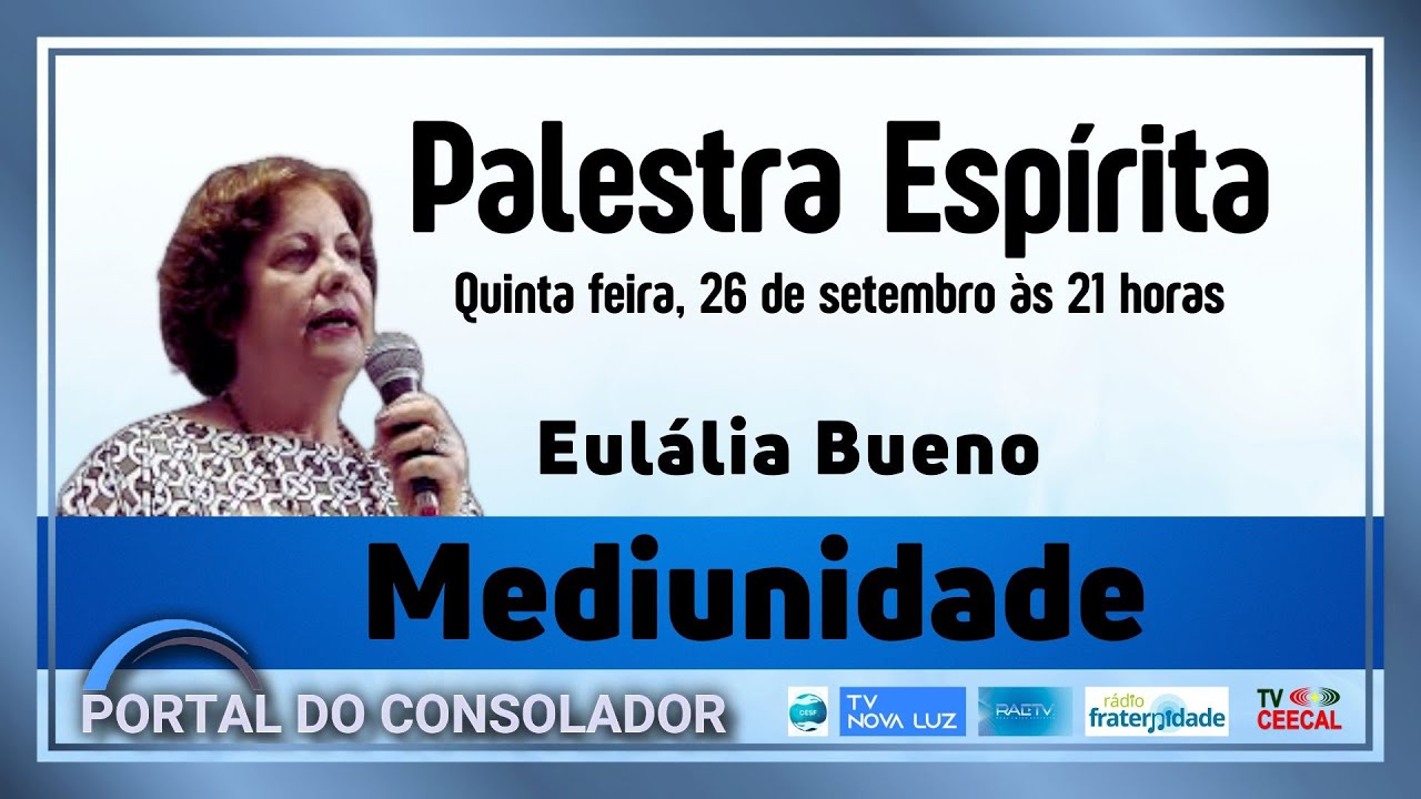 PALESTRA ESPÍRITA - MEDIUNIDADE - EULÁLIA BUENO