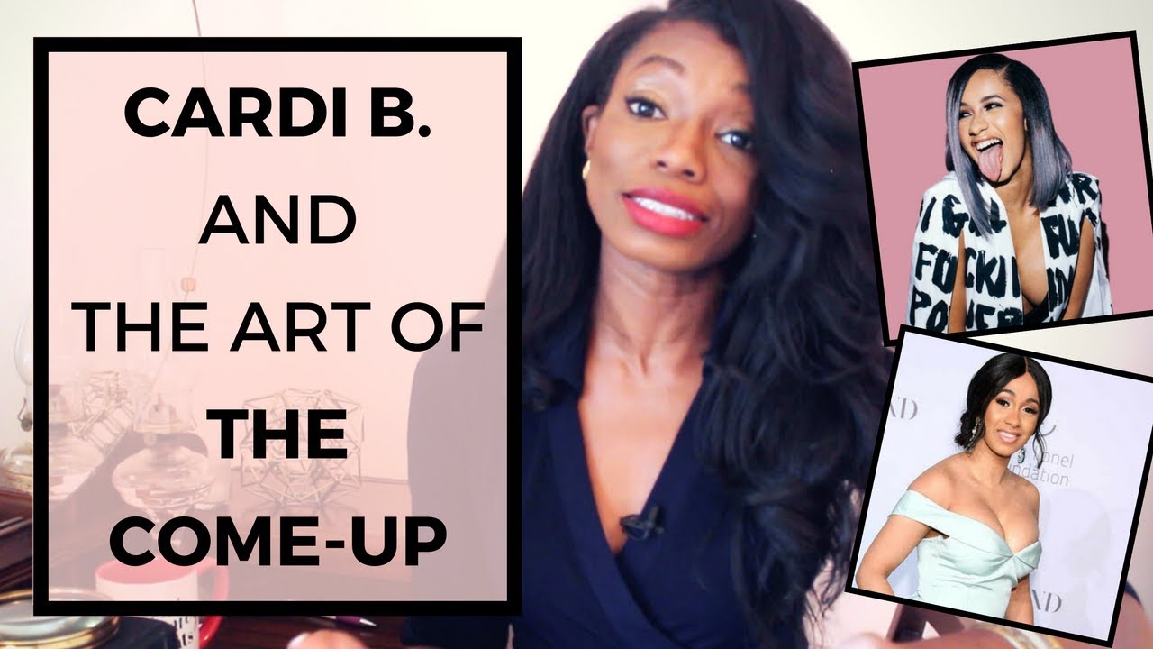 Cardi B  and the Art of the Come-Up