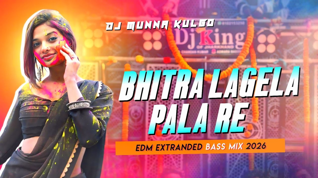BHEETRA LAGELA PALA RE 🔥 HOLI SPECIAL MIX 2026 ⚡ EDM EXTRANDED BASS MIX ☠️ DJ MUNNA KULGO 