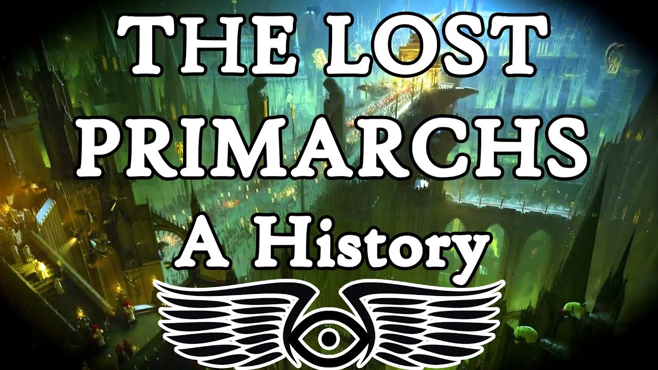 Потерянные примархи: История (Warhammer и Horus Heresy Lore)