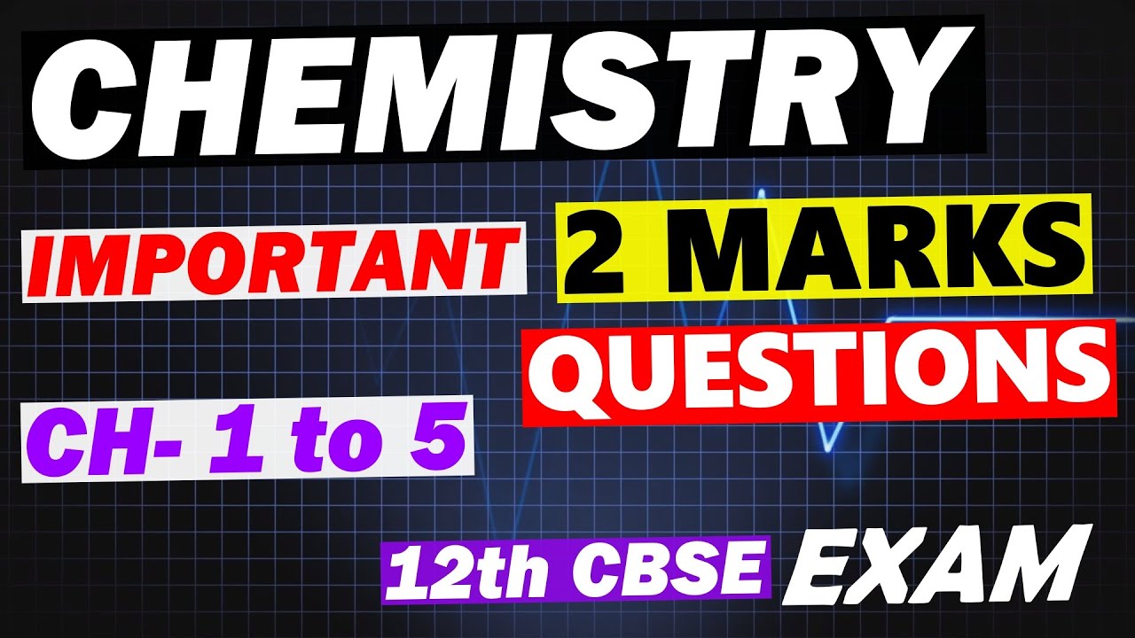 Chemistry Most Important 2 Marks Questions : Chapter 1 to 5 | Class 12 Chemistry