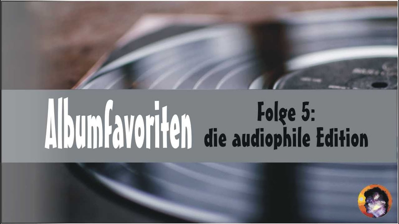 Albumfavoriten: hundert formidable Platten, die niemand haben muss (Folge 5 - audiophile Edition)