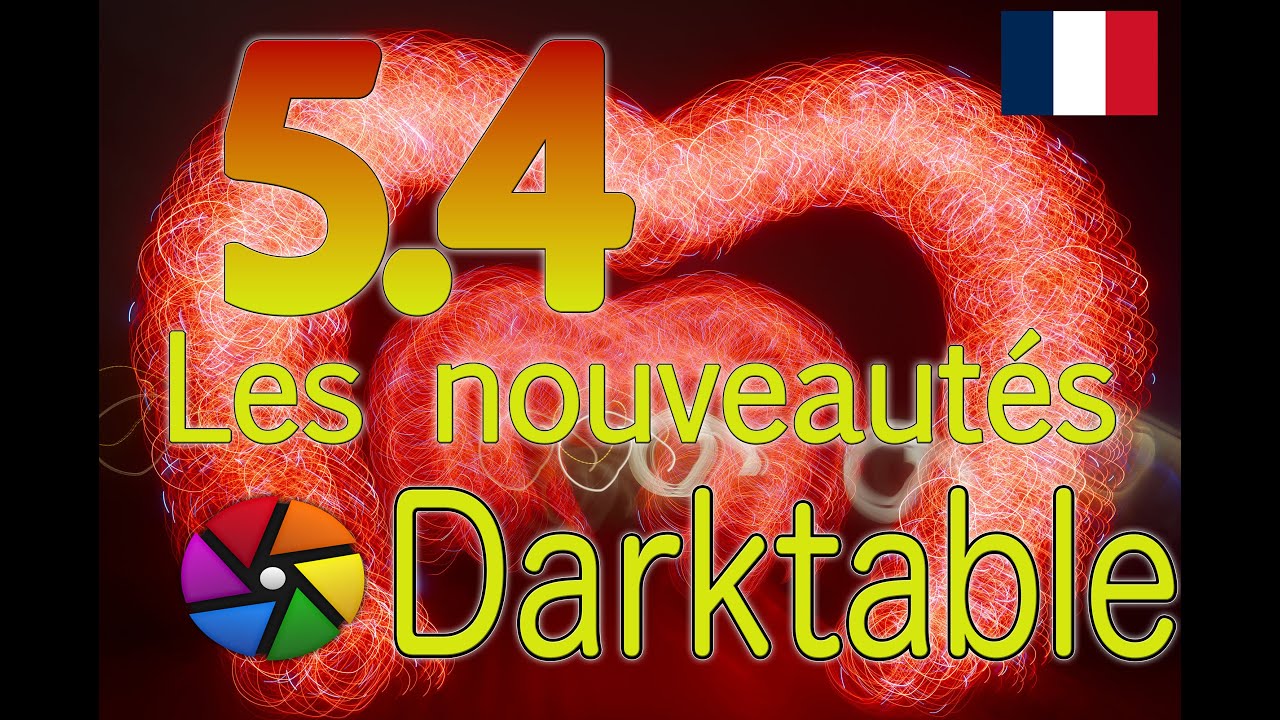[FR] darktable 5.4 Les nouveautés