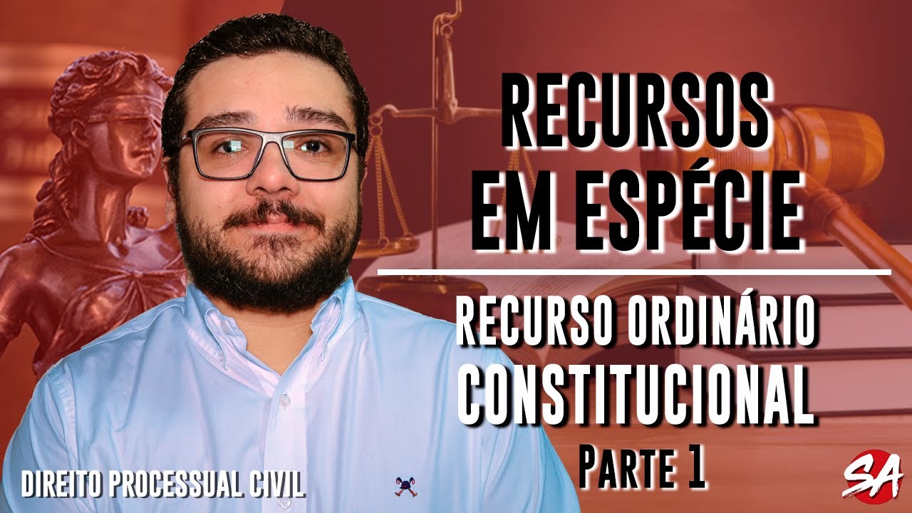 RECURSO ORDINÁRIO CONSTITUCIONAL - Parte 1 | RECURSOS EM ESPÉCIE - AULA 10