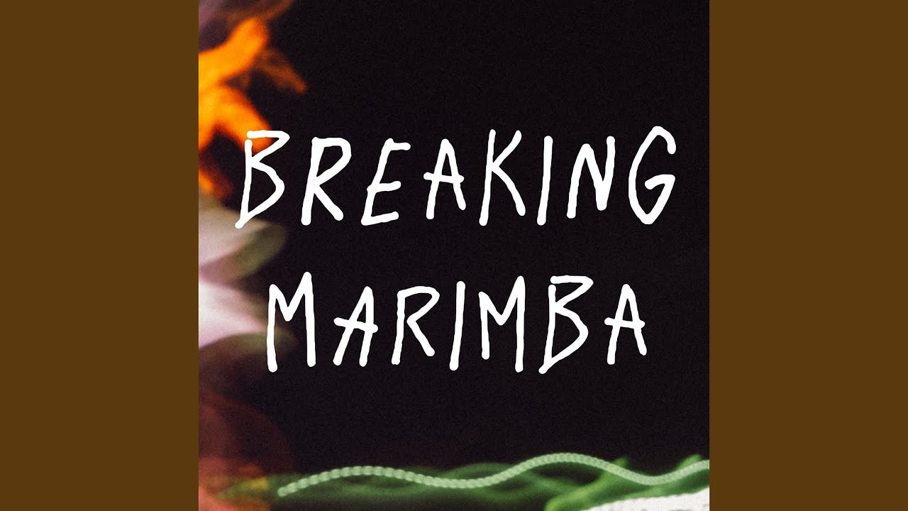 Breaking Marimba