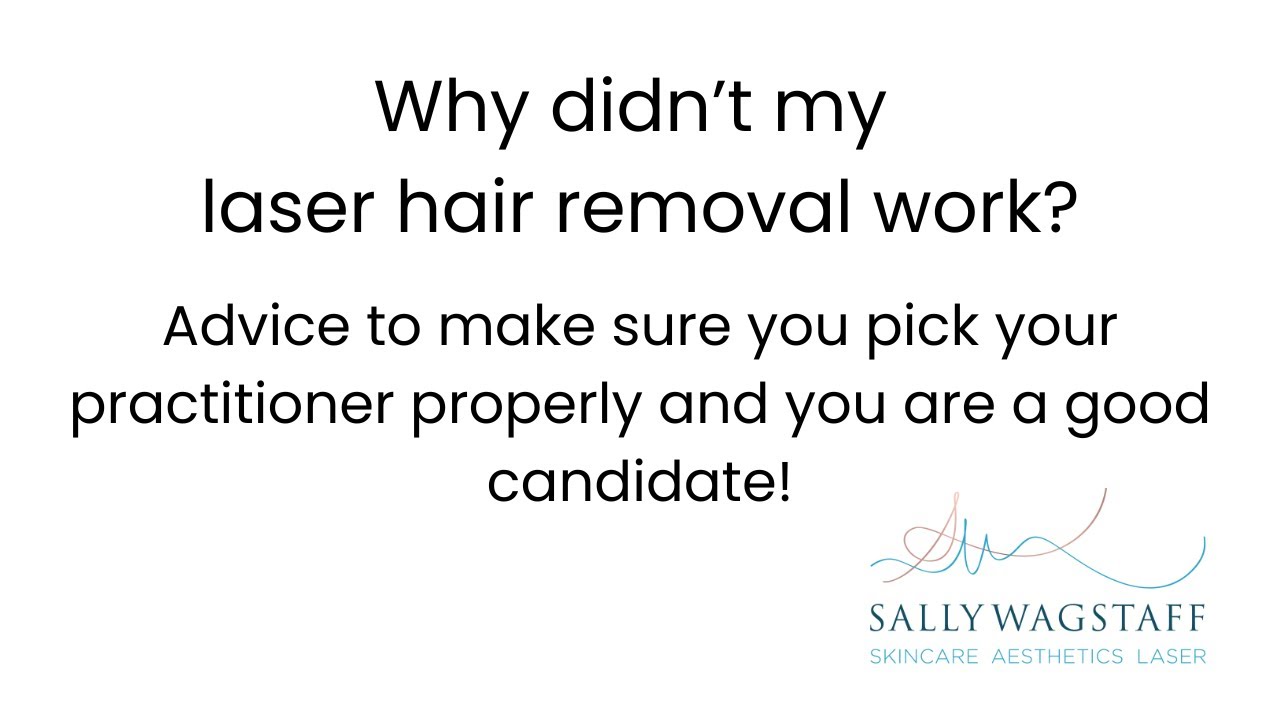 Why didn't my laser hair removal work? Advice for quality laser hair removal by Sally Wagstaff