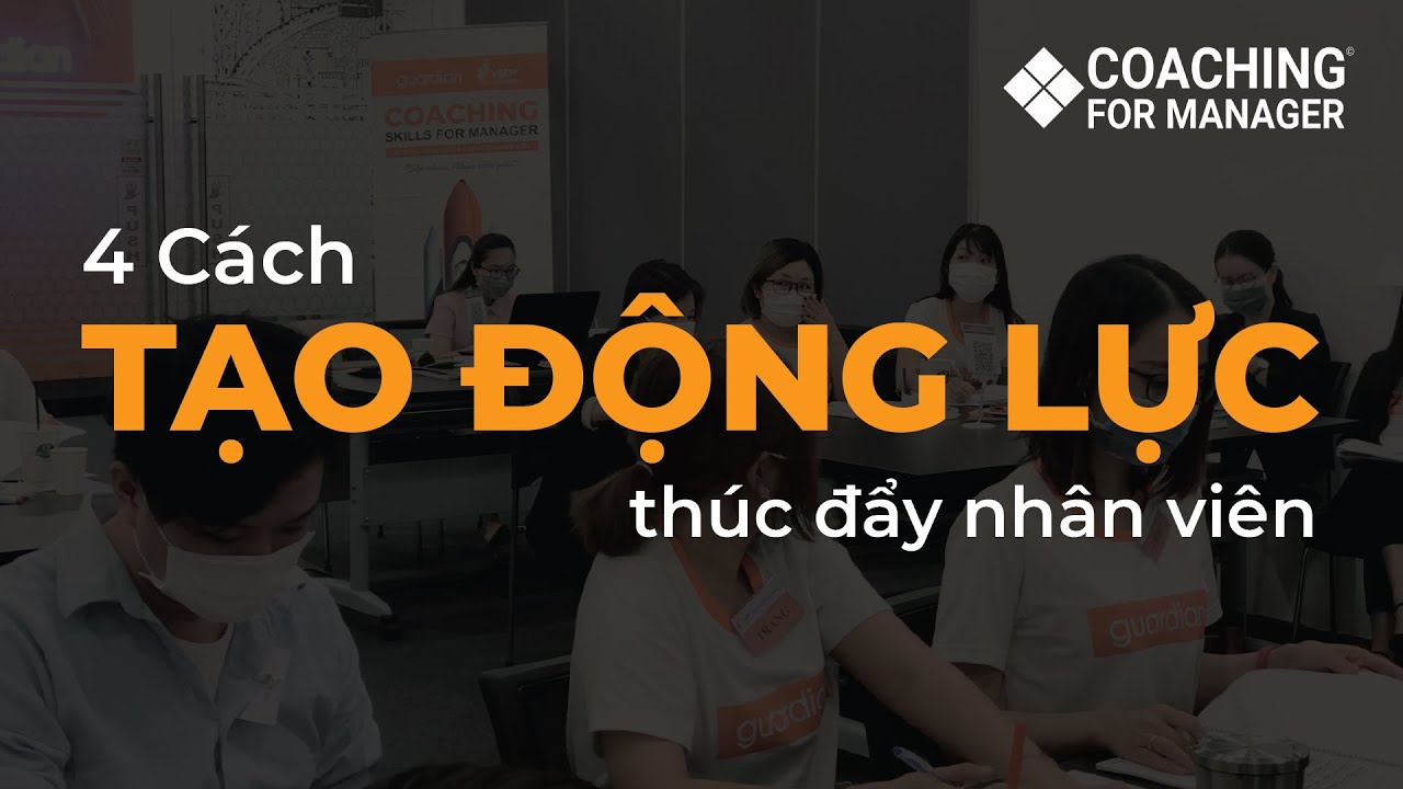 4 Cách tạo động lực thúc đẩy nhân viên - Coaching skills