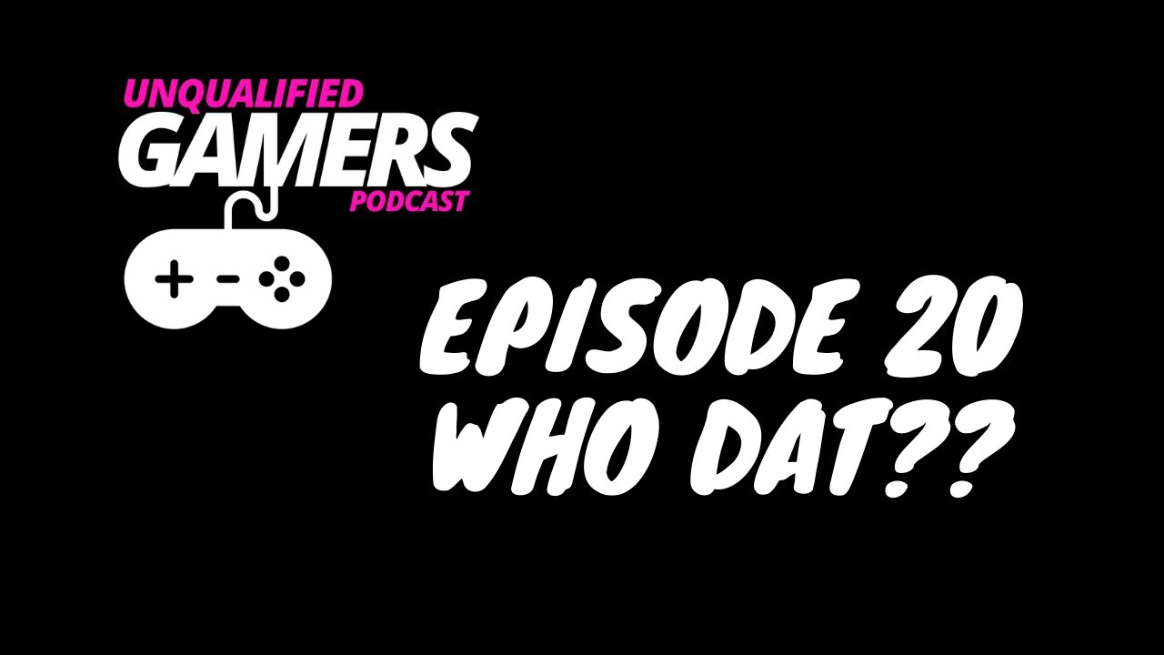 Unqualified Gamers  #20 Season 2