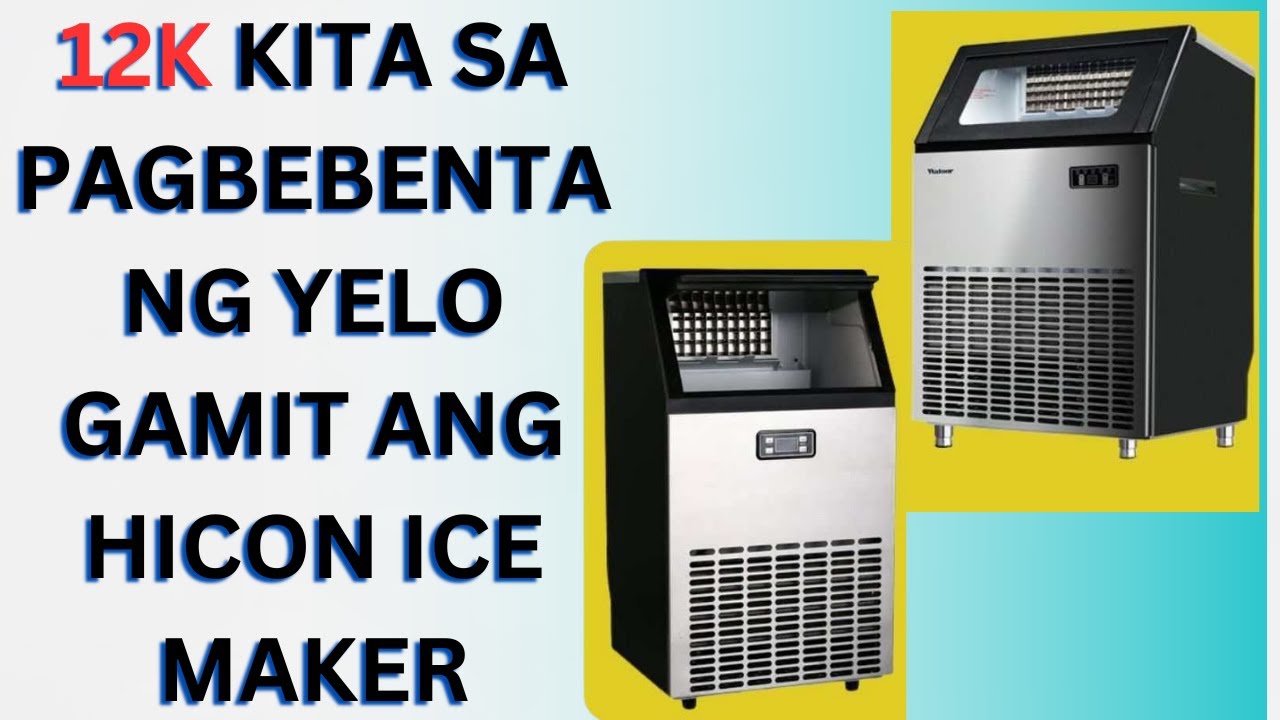 12K KITA SA PAGBEBENTA NG YELO GAMIT ANG HICON ICE MAKER