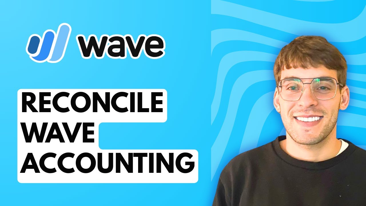 How to Reconcile Wave Accounting [2026 Full Guide]