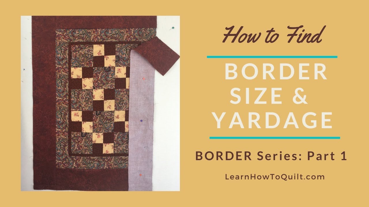 BORDERS Part 1 - Determining Border Size & Yardage Requirements