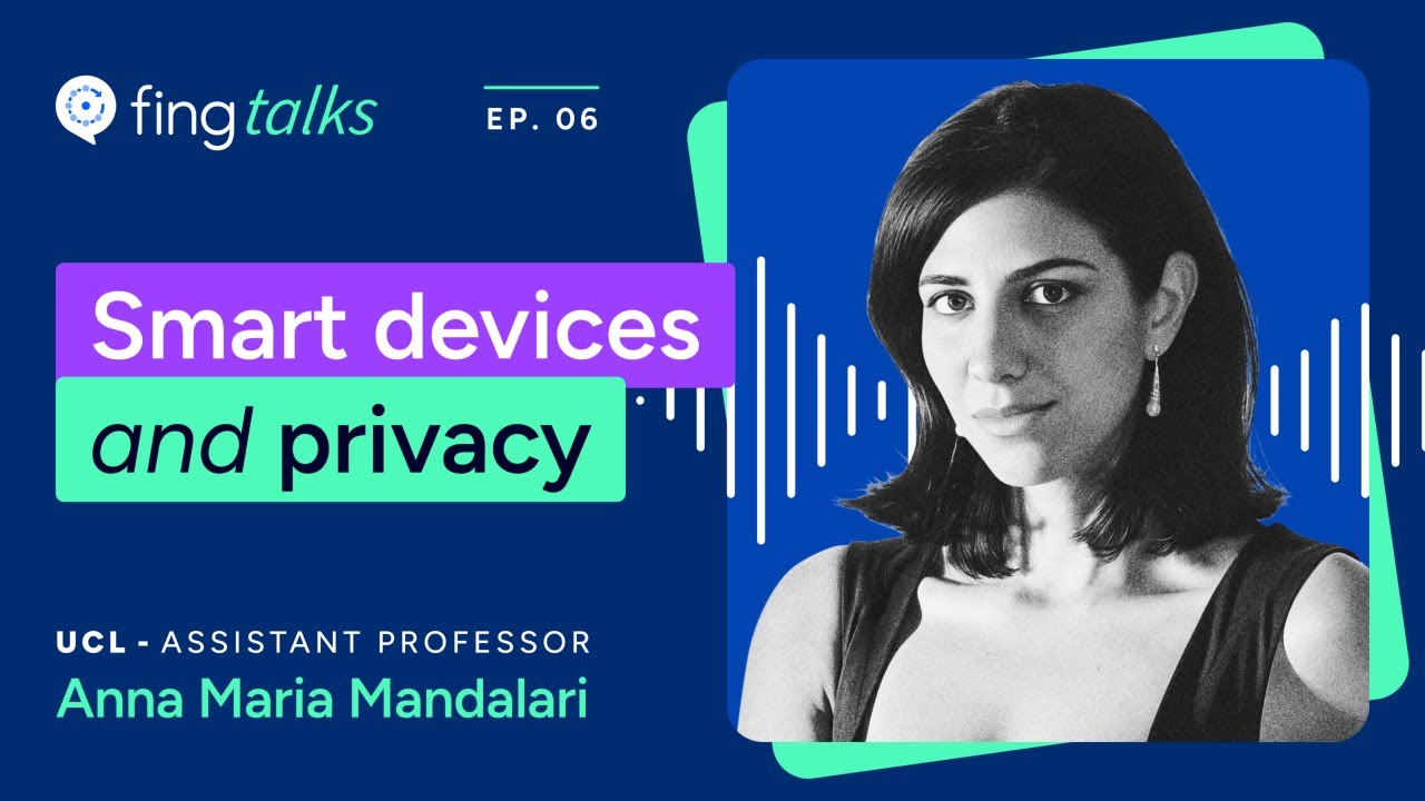 Fing Talks Ep. 6 - The cybersecurity risks of iOT and smart devices