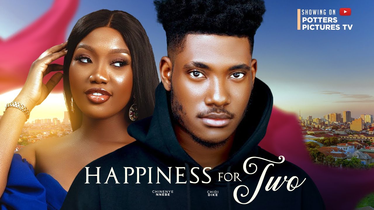 HAPPINESS FOR TWO  -  CHIDI DIKE | CHINENYE NNEBE | NIGERIAN MOVIES 2023 LATEST FULL MOVIES | LOVE