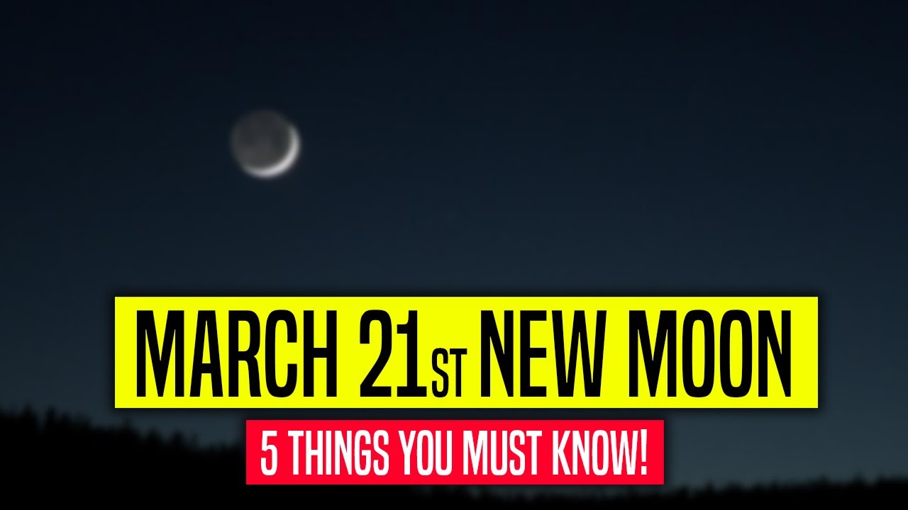 THIS WILL CHANGE EVERYTHING!! [5 Things you Must know about MARCH 21st NEW MOON]