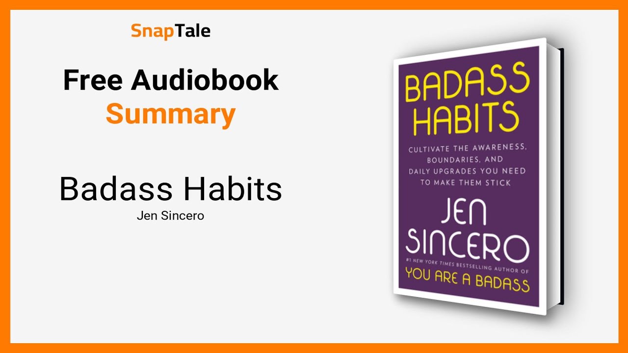 Badass Habits by Jen Sincero: 14 Minute Summary