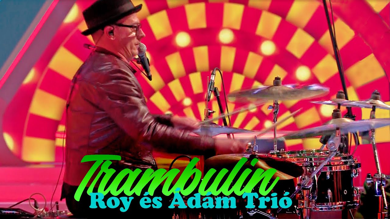 Roy és Ádám Trió: Trambulin (TV Show - LIVE! 2020)