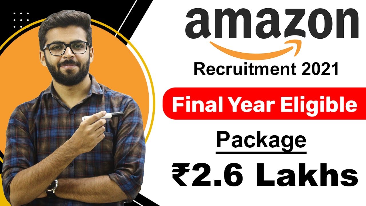 Amazon Recruitment 2021 | Final Year Eligible | Salary ₹2.6 Lakhs | Latest Jobs 2021