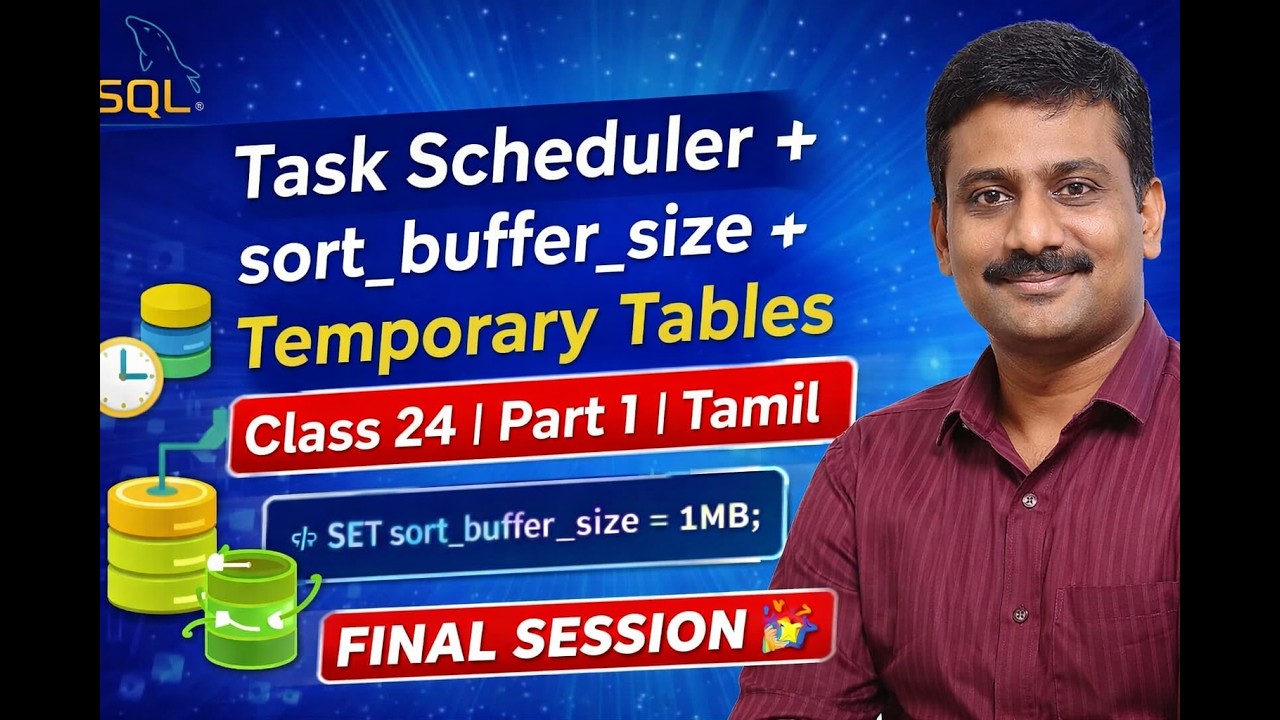 Task Scheduler | sort_buffer_size & Temporary Tables | Class 24 | Part 1 | Tamil | Final Class
