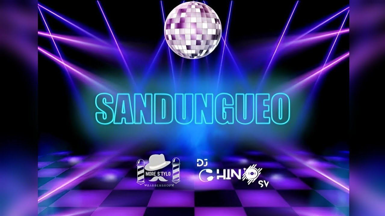 SANDUNGUEO MIX🔥DJ CHINO SV 🎧 & MORE S'TYLO BARBERSHOP💈