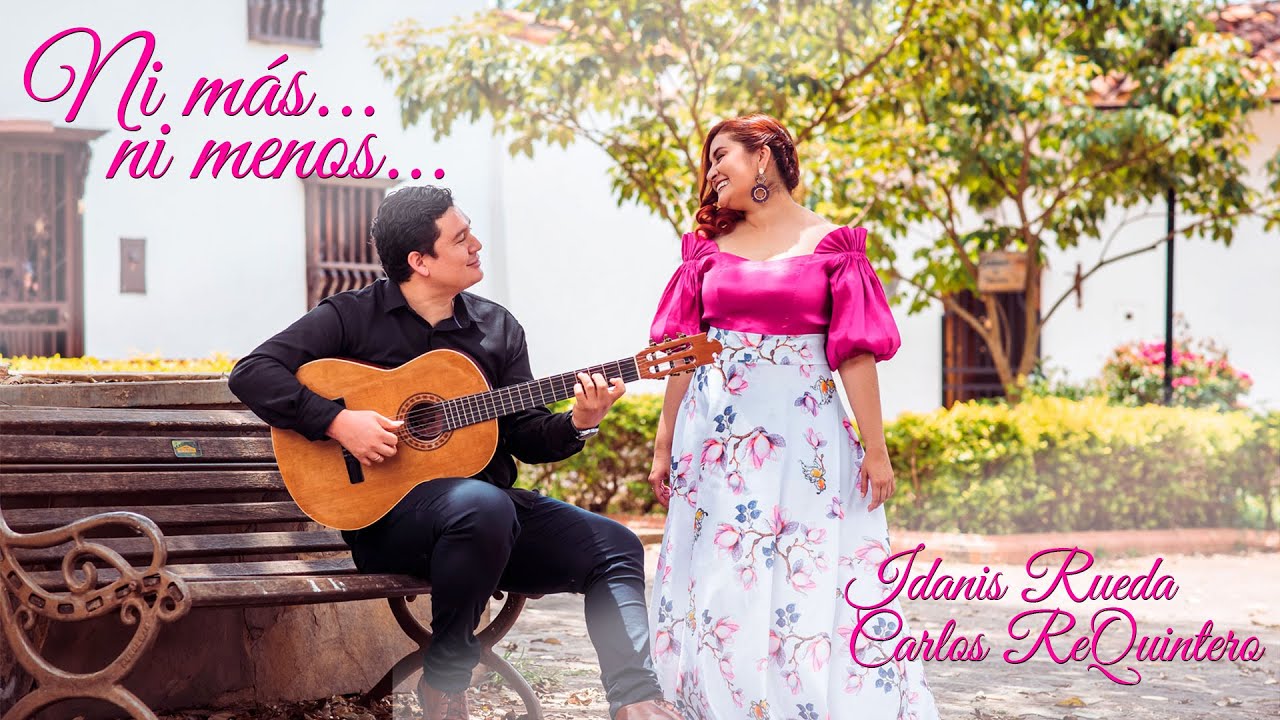 Ni más... ni menos... - Idanis Rueda & Carlos ReQuintero (Video Oficial)
