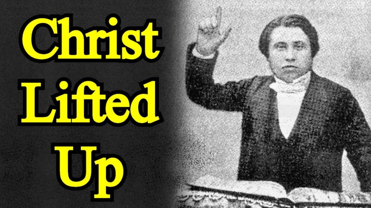 Christ Lifted Up - Charles Spurgeon Sermon