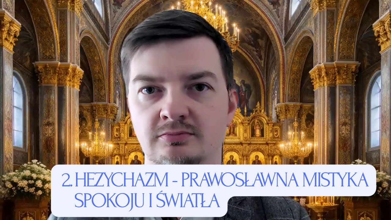 2. Hezychazm - prawosławna mistyka spokoju i światła