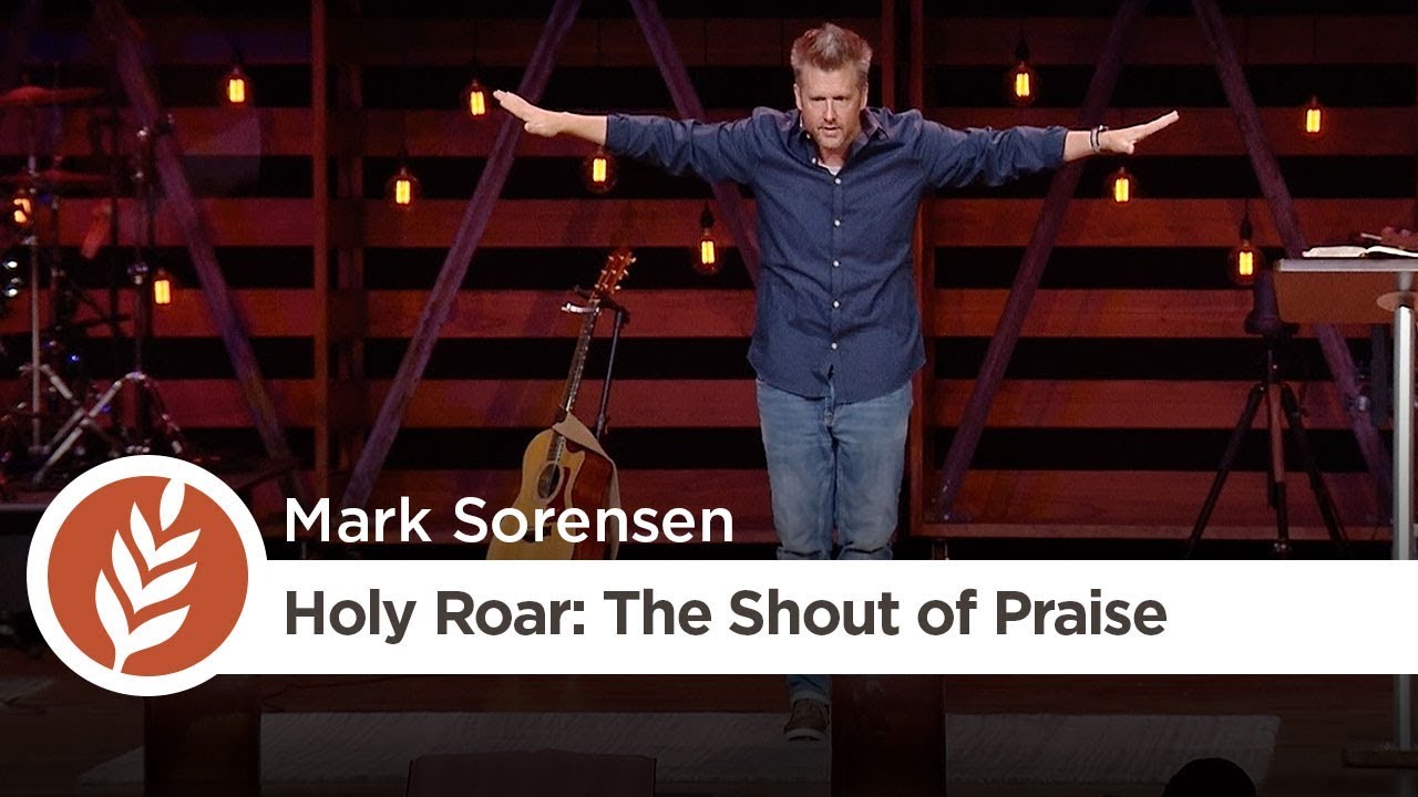 Holy Roar: The Shout of Praise | Mark Sorensen