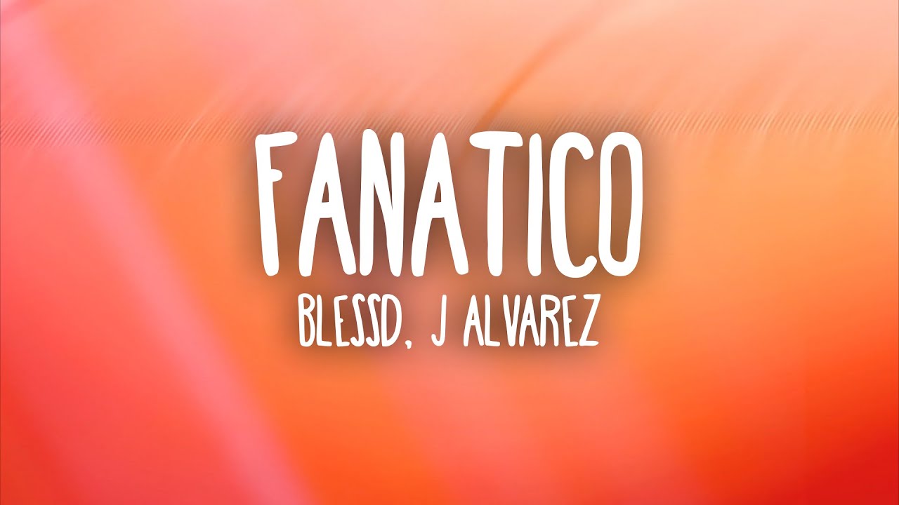 Blessd, J Alvarez - FANÁTICO