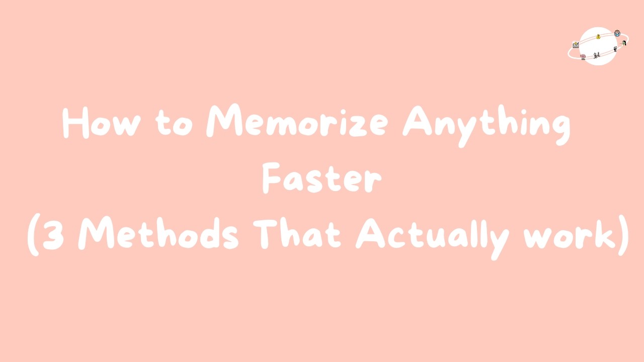 How to Memorize Anything Faster (3 Methods That Actually work)