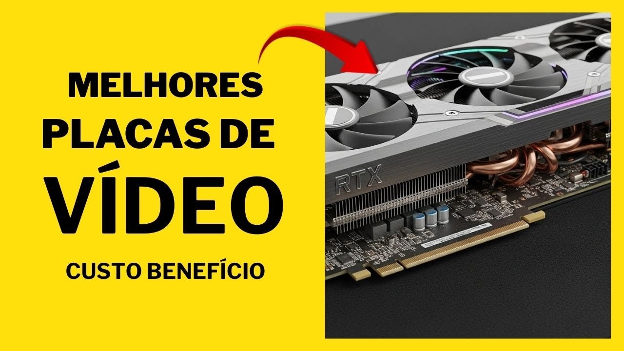 Top 5 – Melhores Placas de Vídeo Custo-Benefício em 2025