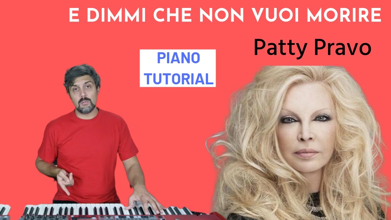 E dimmi che non vuoi morire (Patty Pravo) PIANOFORTE TUTORIAL