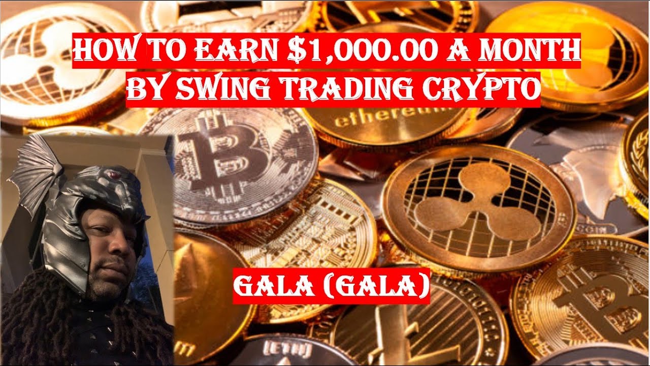 How to Earn $1,000 a Month by Trading Gala (GALA)