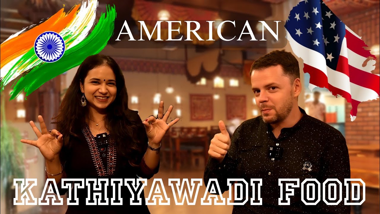 KISMAT KATHIYAWADI | AMERICAN TRIES AUTHENTIC કાઠિયાવાડી CUISINE | FT HARSHITA MULWANI & ZELIG KOPEL