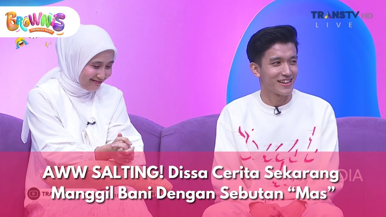 [FULL] AWW SALTING! Dissa Cerita Sekarang Manggil Bani Dengan Sebutan Mas - BROWNIS (16/1/26)