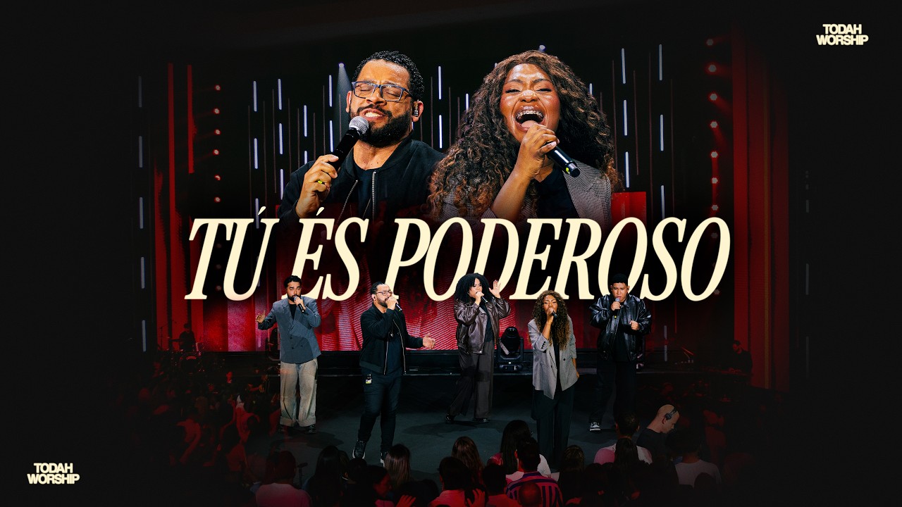 Todah Worship | Tu &Eacute;s Poderoso [Clipe Oficial]