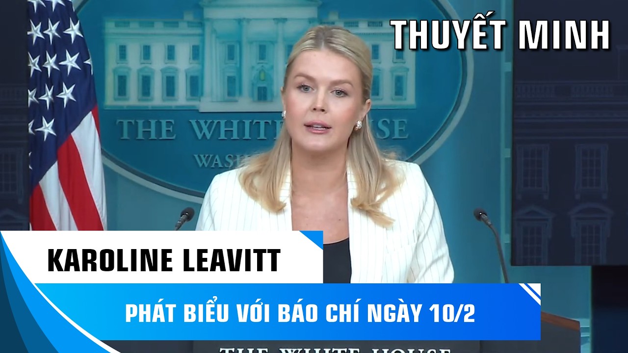 THUYẾT MINH: THƯ KÝ BÁO CHÍ KAROLINE LEAVITT PHÁT BIỂU VỚI BÁO CHÍ NGÀY 10/2