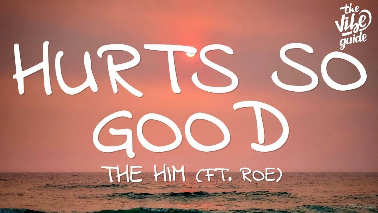 The Him - Hurts So Good (Lyrics) ft. ROE