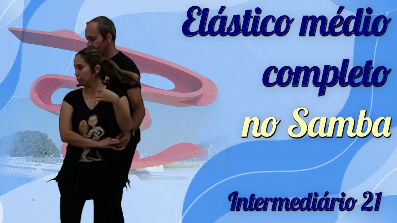 Elástico Médio Completo no Samba de Gafieira - Aula 21 intermediário/Canal Vem Dançar
