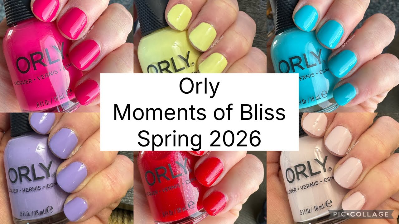 Orly Moments of Bliss Spring 2026 Nail Polish Swatches