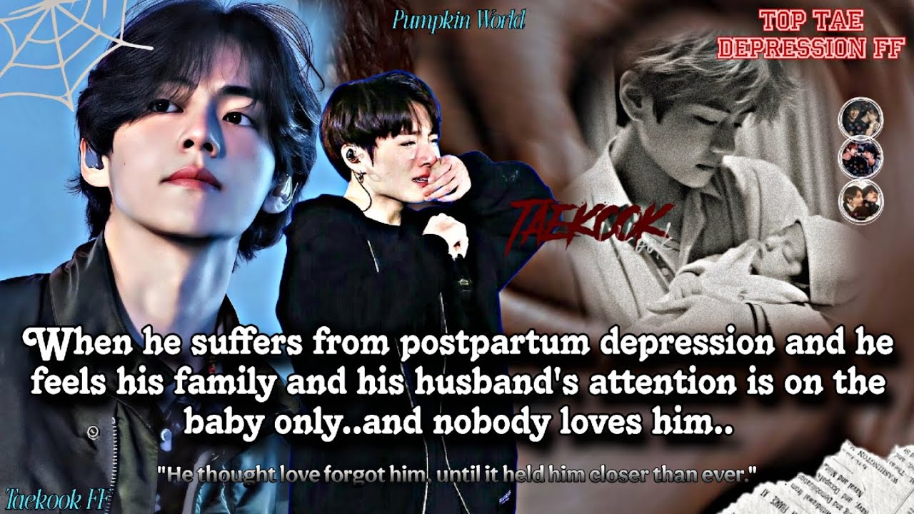 ||Taekook FF|| When he suffers from postpartum depression and he feels his family and his husband..