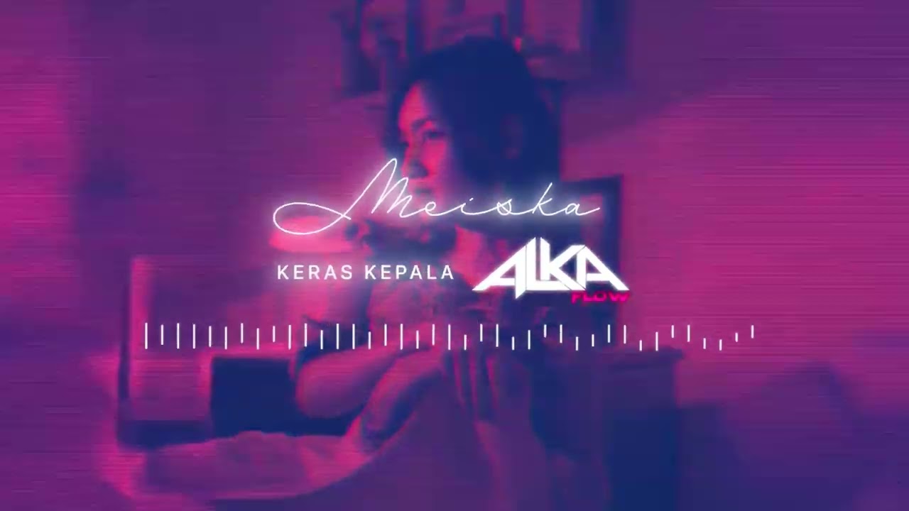 Meiska - Keras Kepala (Alka Flow Remix)
